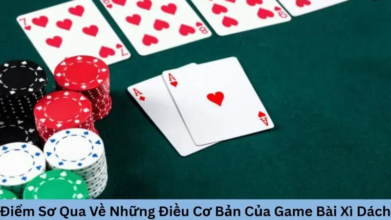 Điểm sơ qua về những điều cơ bản của game bài xì dách