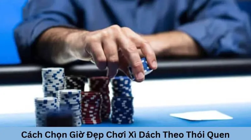 Một số thói quen nhỏ khi chọn giờ chơi