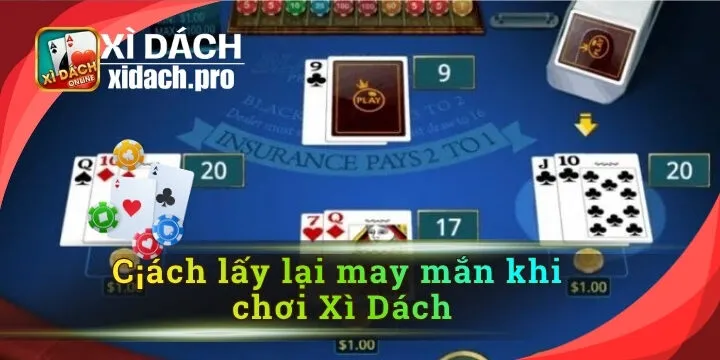Cách lấy lại may mắn khi chơi Xì Dách – Chia sẻ từ game thủ hiệu quả 99%