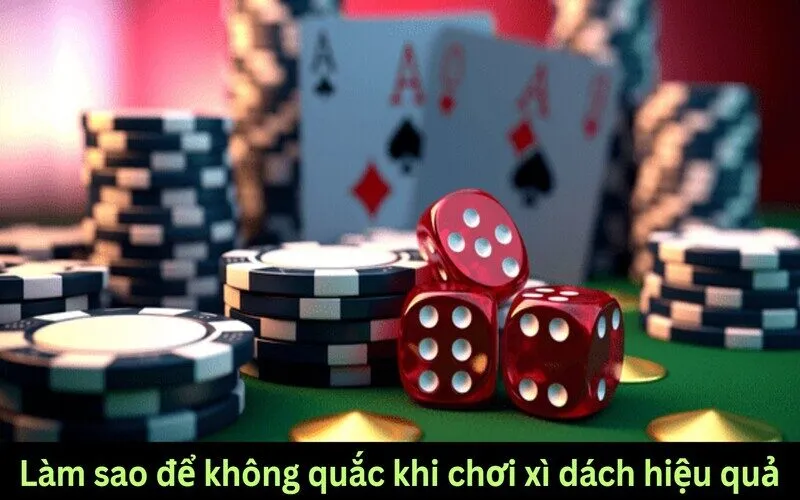 Hướng dẫn cách làm sao để không quắc khi chơi xì dách