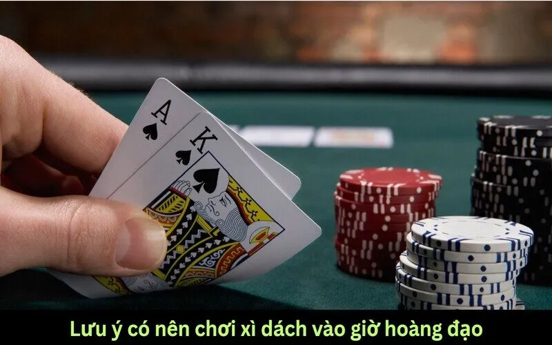 Có nên chơi xì dách vào giờ hoàng đạo hay không?