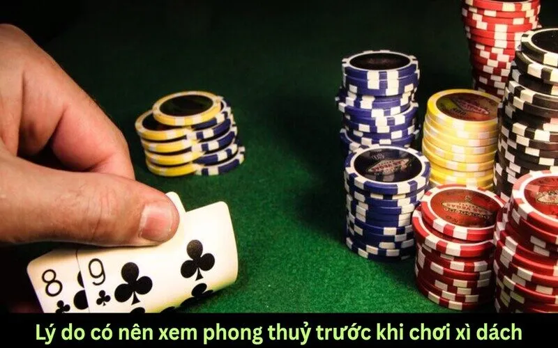 Vì sao quan tâm đến phong thuỷ khi chơi xì dách?