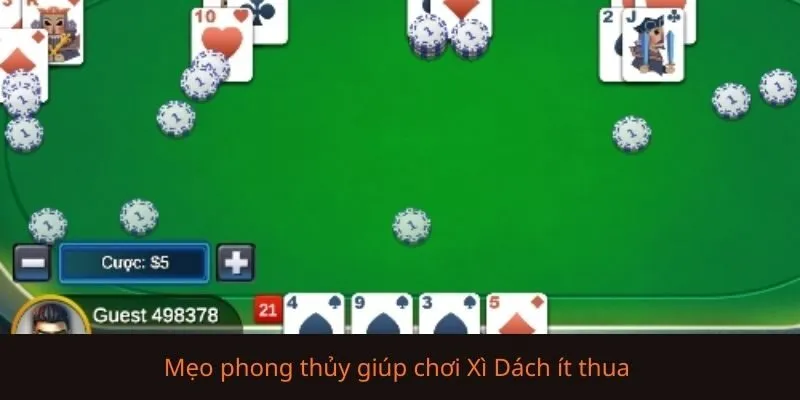 Mẹo phong thủy giúp chơi Xì Dách ít thua từ cao thủ