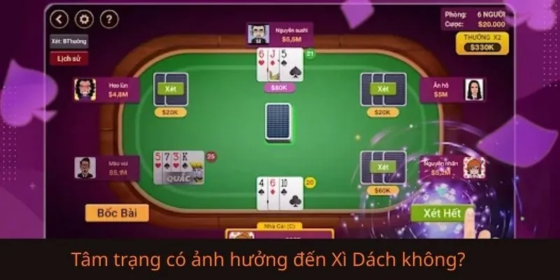 Giải đáp: Tâm trạng có thực sự ảnh hưởng đến kết quả Xì Dách?
