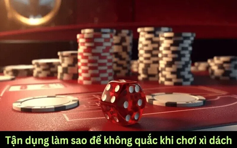 Hướng dẫn cách làm sao để không quắc khi chơi xì dách