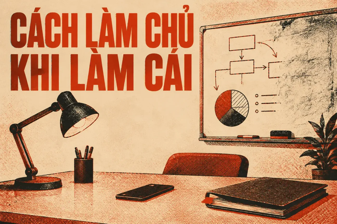 Cách làm chủ khi làm cái